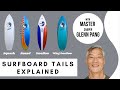 Surfboard design for beginners  understanding surfboard tails