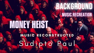 Money Heist | Film Sequence | Music Recreation | Sudipto Paul