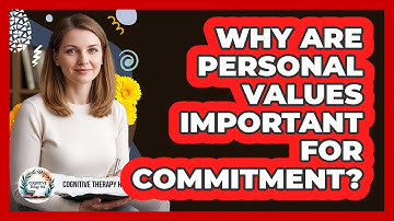 Why Are Personal Values Important For Commitment?
