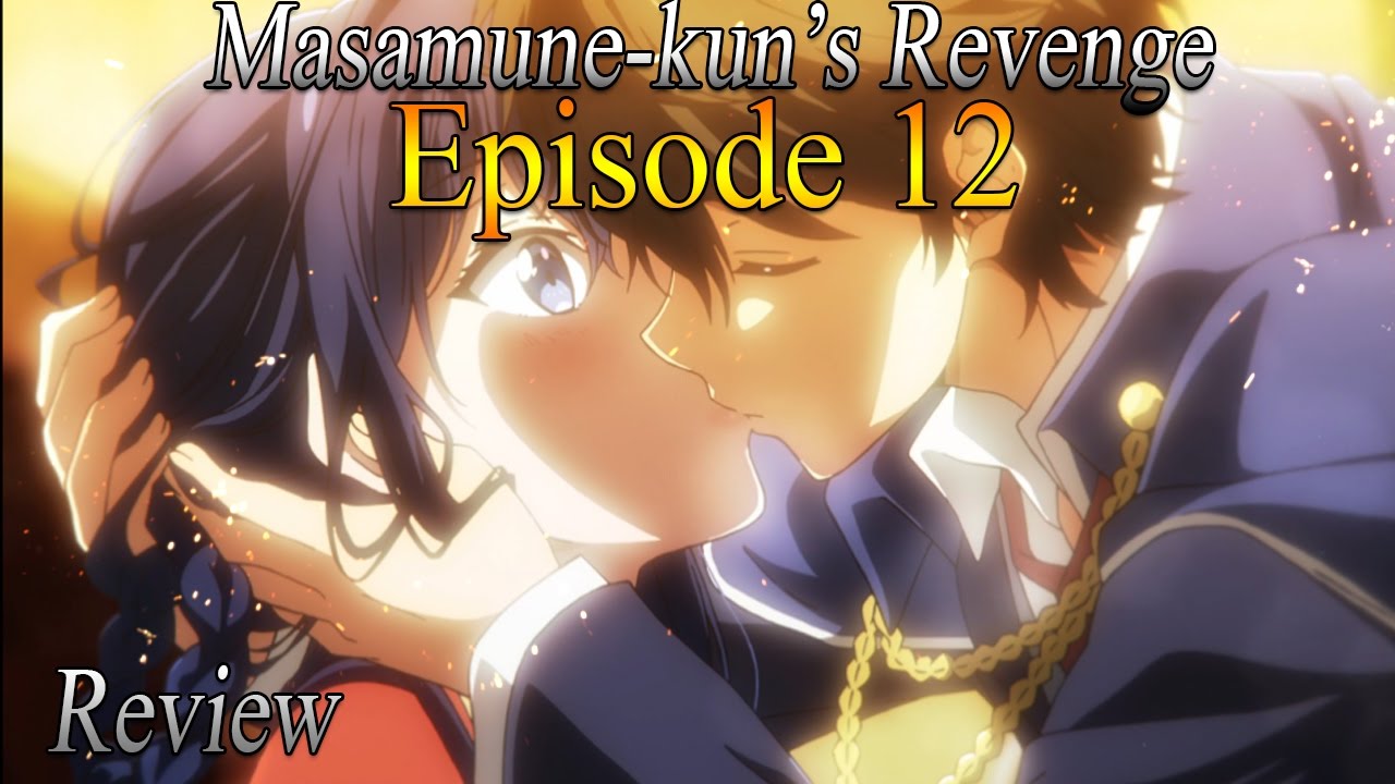 Get Masamune Kun S Revenge Episode 12 Review The Kiss Youtube Free HD Get Wallpaper Masamune Kun S Revenge Episode 12 Review The Kiss Youtube For Android Free