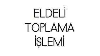 2. SINIFLAR İÇİN  ELDELİ TOPLAMA İŞLEMİ KONUSU