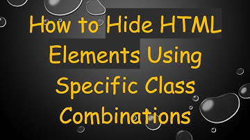 How to Hide HTML Elements Using Specific Class Combinations