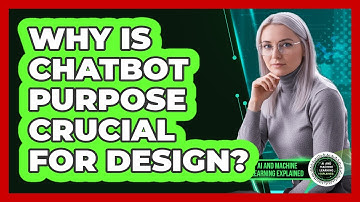 Why Is Chatbot Purpose Crucial for Design?