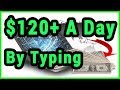 Make $120+ Per Day By Typing Online (Easy For Beginners)