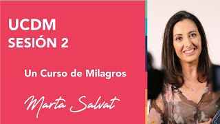 Sesión 2 de Un Curso de Milagros  Marta Salvat #martasalvat #ucdm #uncursodemilagros #coach