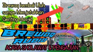 BREWOQ AUDIO || kembali Ulah sampek genting masjid Jatuh || Acara Sholawat \u0026 Pengajian.