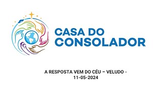 A RESPOSTA VEM DO CÉU – VELUDO - 11-05-2024