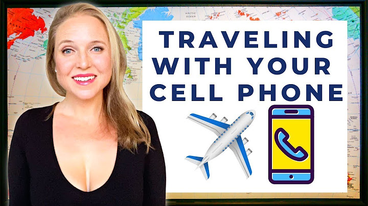 How To Use Your Cell Phone Internationally | Travel Tips & Advice