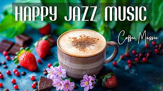 Start Your Day Right: Happy Jazz Music and Relaxing Lightly Coffee Morning Bossa Nova Piano 🌅☕