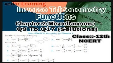 🔵Class:-12 maths//NCERT Miscellaneous//chapter:-2 Q9to Q17//INVERSE TRIGONOMETRY FUNCTIONS/Solution