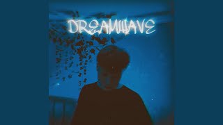 Dreamwave (Slowed)