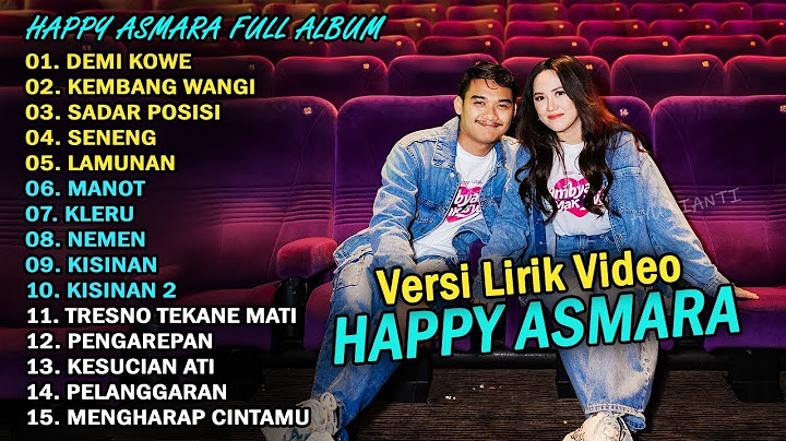 HAPPY ASMARA Feat. GILGA SAHID FULL ALBUM TERBARU 2025 || DEMI KOWE, KEMBANG WANGI