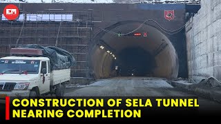 Construction of Sela Tunnel in Arunachal Pradesh nearing completion