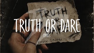 Bryce Savage - Truth Or Dare [Lyrics] screenshot 3