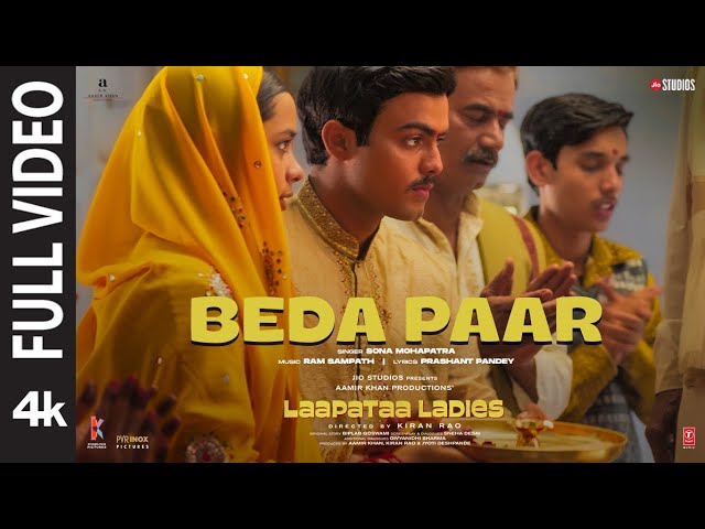 BEDA PAAR (Full Video): Sona Mohapatra, Ram Sampath | Laapataa Ladies |  Aamir Khan Productions class=