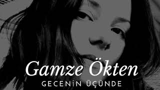 Gamze Ökten - Gecenin Üçünde Official Audio