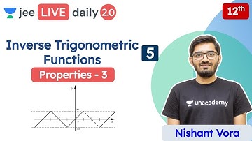JEE : Inverse Trigonometric Functions L5 | Properties | Unacademy JEE | Maths | Nishant Sir