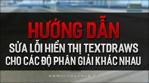 [GvC-Tutorial]  Sửa lỗi hiển thị Textdraws cho các độ phân giải khác nhau