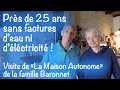 Près de 25 ans sans factures d'eau ni d'électricité ! La Maison Autonome de la famille Baronnet