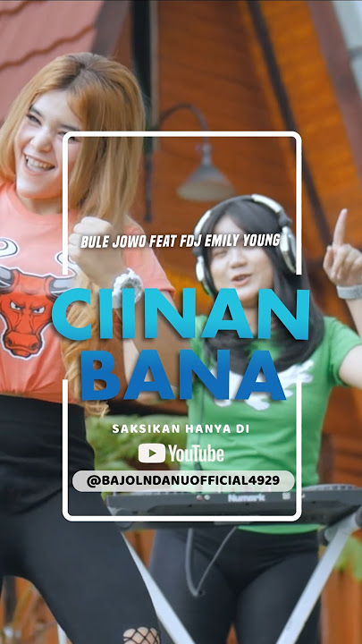 CIINAN BANA - BULE JOWO X FDJ EMILY YOUNG #shorts