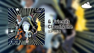 CloudNone — &amp; Friends - EP Mix (Skyten)
