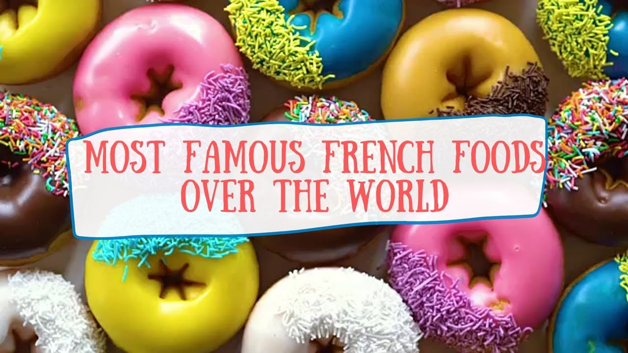 Know About Famous French Food Food Enthusiasts Watch This Video And Know About Famous French Food Food Enthusiasts Watch This Video And