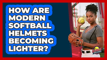 How Are Modern Softball Helmets Becoming Lighter? - Softball Basics and Beyond