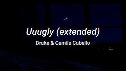 Uuugly (extended) - Drake & Camila Cabello