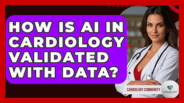 How Is AI In Cardiology Validated With Data? - Cardiology Community