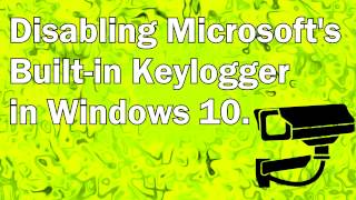 Disabling Microsoft's Windows 10 Keylogger!