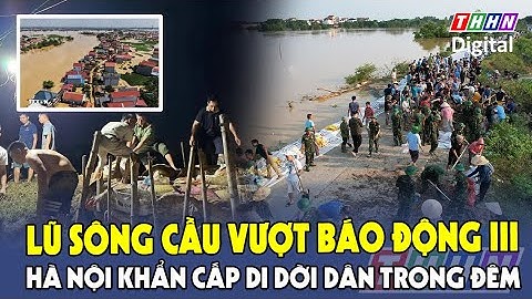 Hà Nội: Hàng nghìn người dân khẩn cấp sơ tán do lũ sông Cầu vượt báo động III | Hà Nam TV