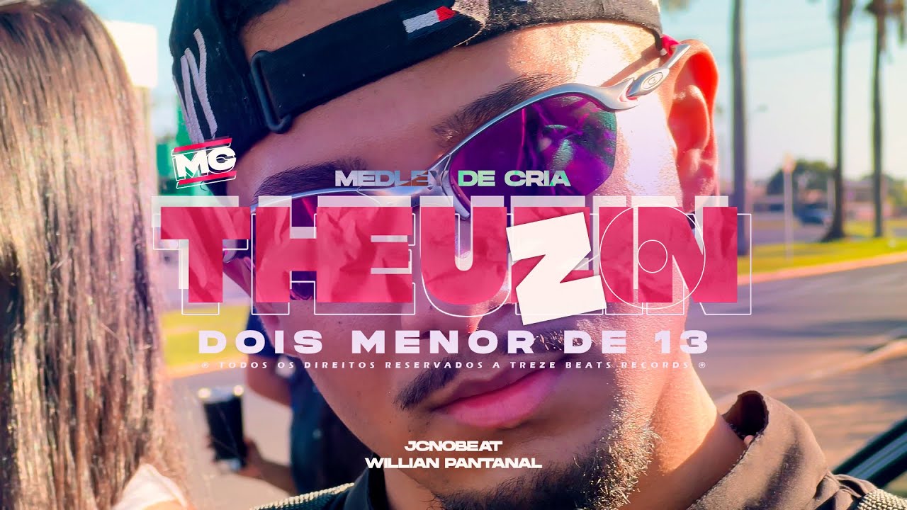 Mc Theuzin ZO - Dois Menor De 13 ( JcnoBeat ) Medley De Cria
