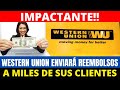 Western Union Enviará Reembolsos a miles de sus clientes | Howard Melgar