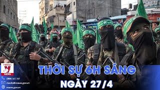 Thời sự 6h sáng 27\/4.Hamas từ chối thả toàn bộ các con tin; NATO tập trận gần Nga - VNews