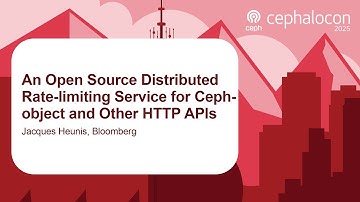 An Open Source Distributed Rate-limiting Service for Ceph-object and Other HTTP APIs- Jacques Heunis