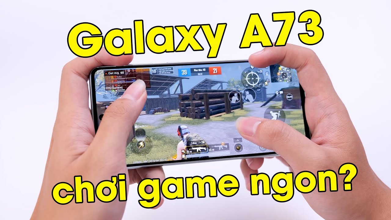 Chơi game bằng Galaxy A thì sao? Galaxy A73 5G chơi game ngon mà?