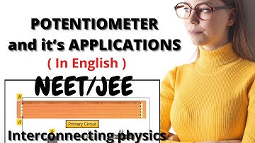 22-CURRENT ELECTRICITY- Potentiometer & its Applications || IN ENGLISH || 100 % concepts clear |