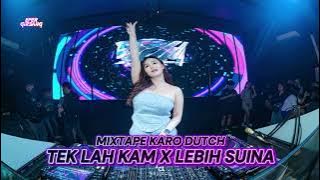 MIXTAPE KARO DUTCH||TEK LAH KAM X LEBIH SUINA|| TERBARU 2025