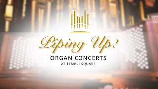 Piping Up! Organ Concert at Temple Square | October 12, 2022