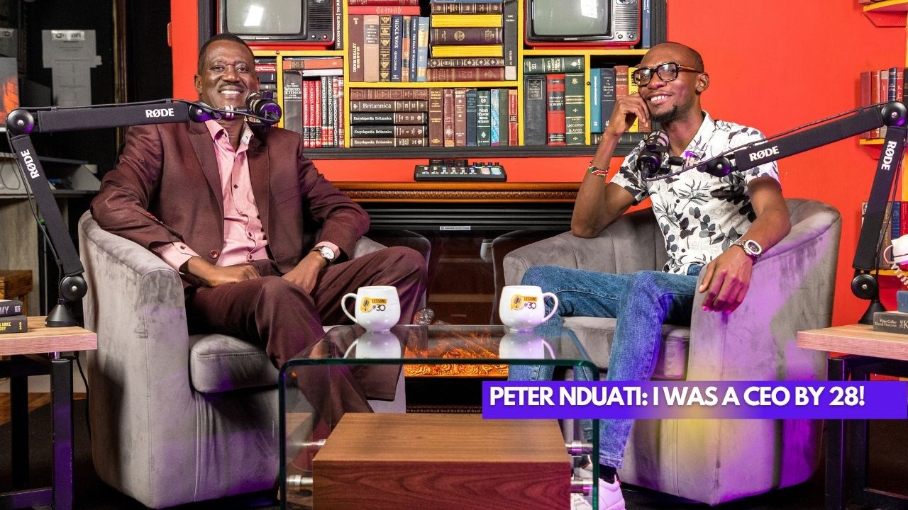 Peter Nduati: I was a CEO by 28! || Lessons at 30 With Dr.Ofweneke
