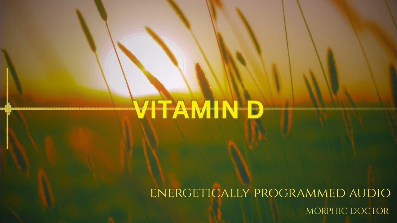 Vitamin D (Energy programmed audio) YouTube