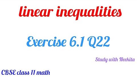Linear Inequalities CBSE class 11 Math /  Exercise 6.1 Q22