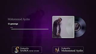 Mehemmed Aydin-Ci gesenge