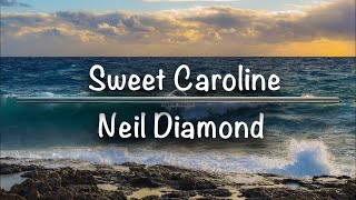 Sweet Caroline | Neil Diamond (Lyrics)