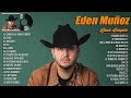 Eden Muñoz 2024 ~ Grandes Éxitos Mix 2024 ~ Eden Muñoz Álbum Completo Mas Popular 2024