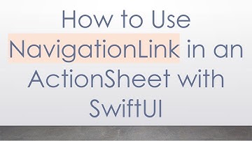 How to Use NavigationLink in an ActionSheet with SwiftUI