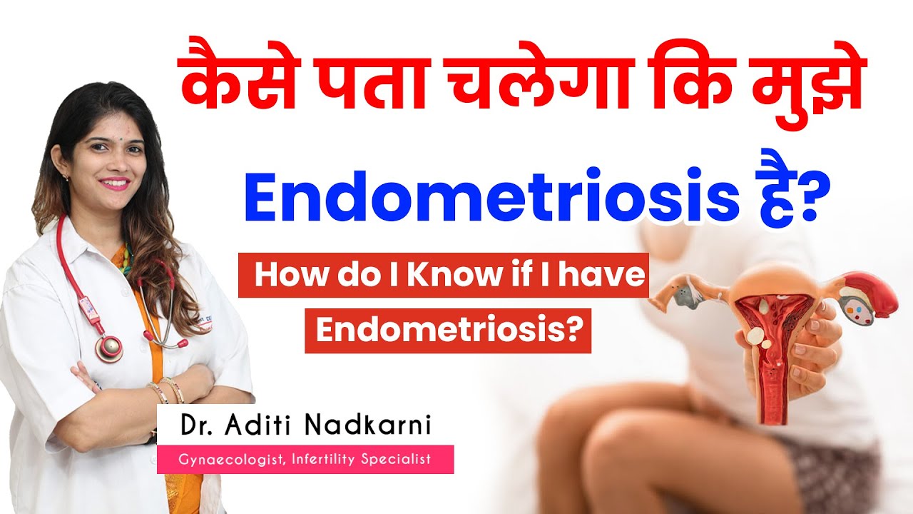 Signs & Symptoms of Endometriosis | Dr. Aditi Nadkarni | #Endometriosisawarenessmonth