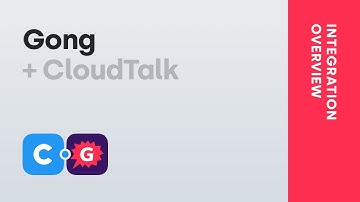 Gong + CloudTalk Integration Overview