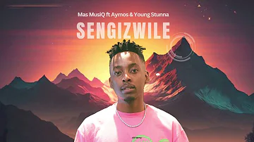 Sengizwile - Mas MusiQ ft Aymos & Young Stunna (Audio Visualizer)