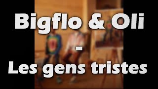 Bigflo & Oli - Les gens tristes (PAROLES/LYRICS)